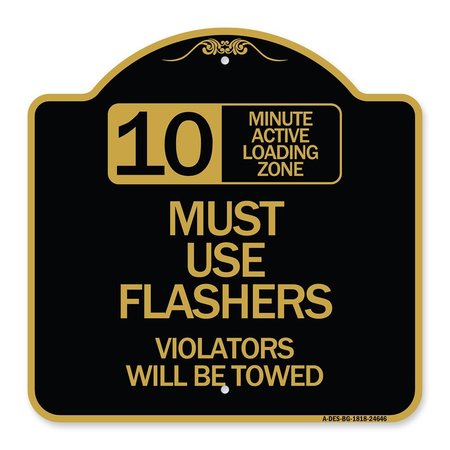 SIGNMISSION 10 Minute Active Loading Zone Must Use Flashers Violators Will Be Towed, Black & Gold, BG-1818-24646 A-DES-BG-1818-24646